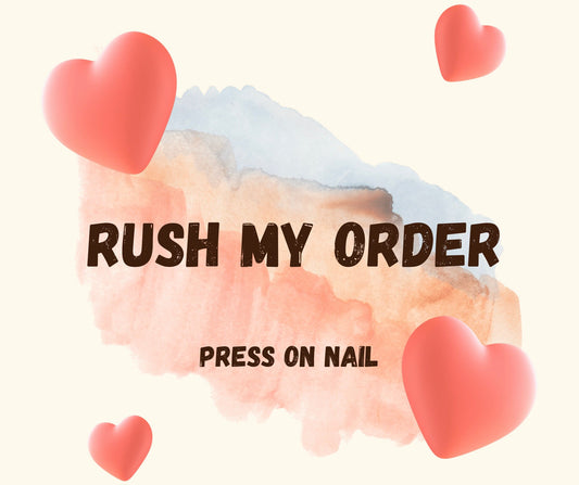 Rush My Order-Press On Nail